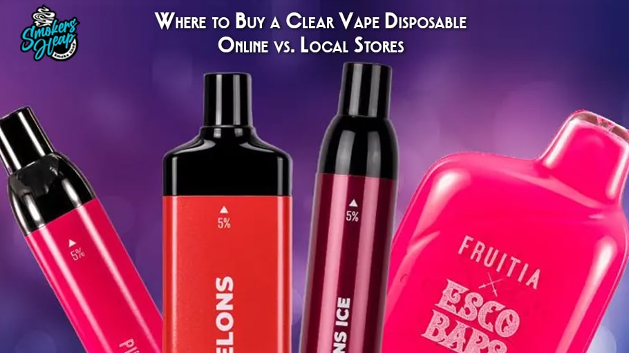 Where to Buy a Clear Vape Disposable – Online vs. Local Stores